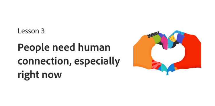 Lesson 3: People need human connection, especially at the moment