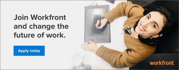 Join Workfront and change the future of work. Apply today.