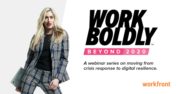 A person in a suit stands next to the text, "Work Boldly Beyond 2020: A webinar series on moving from crisis response to digital resilience." | https://event.on24.com/eventRegistration/EventLobbyServlet?target=reg20.jsp&partnerref=Wfone&eventid=2656349&sessionid=1&key=AFAD92588BDB0D64C23964B63835CA1E®Tag=1465729&sourcepage=register#_blank