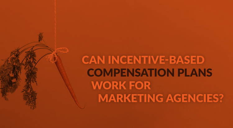 incentive-based compensation plan work for marketing agencies