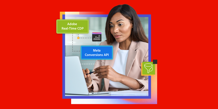 Jump-start your full-funnel marketing with Adobe Real-Time CDP and Meta’s Conversions API marquee