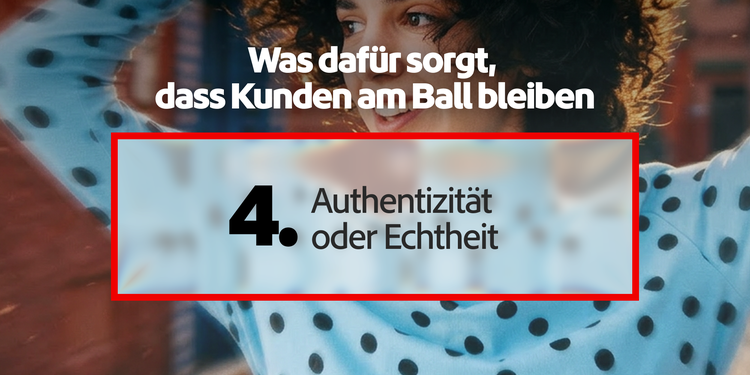 Top-Treiber für Kundeninteraktion: Authentizität