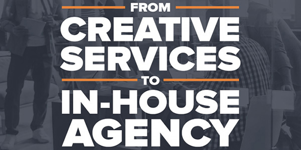 From Creative Services to In-House Agency