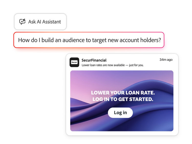 https://main--bacom--adobecom.hlx.page/fragments/products/modal/videos/journey-optimizer/intelligent-optimization/adobe-ai-assistant#adobe-ai-assistant | UI of AI Assistant and a personalized financial offer | :play-medium: