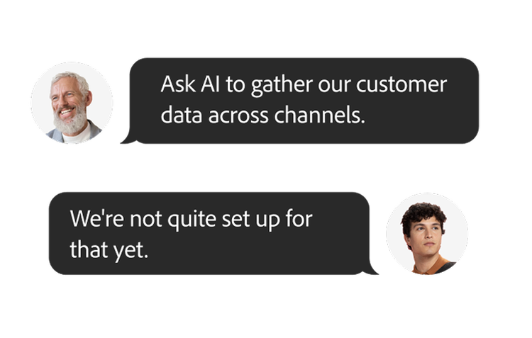 Colleagues with prompt boxes that read “Ask AI to gather our customer data across channels” and the other reads “We’re not quite set up for that yet.”