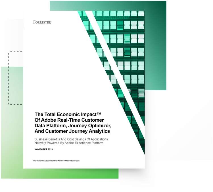 The Total Economic Impact™ of Adobe Real-Time Customer Data Platform, Journey Optimizer, and Customer Journey Analytics.