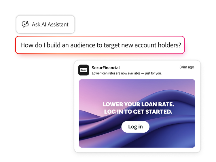 https://main--bacom--adobecom.hlx.page/fragments/products/modal/videos/journey-optimizer/intelligent-optimization/adobe-ai-assistant#adobe-ai-assistant | UI of AI Assistant and a personalised financial offer | :play-medium: